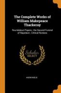 The Complete Works Of William Makepeace Thackeray di Anonymous edito da Franklin Classics Trade Press
