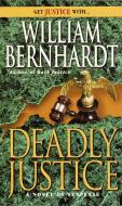 Deadly Justice di William Bernhardt edito da BALLANTINE BOOKS