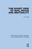 The Soviet View Of War, Peace And Neutrality di P.H. Vigor edito da Taylor & Francis Ltd