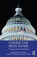 Under The Iron Dome di Paul S. Herrnson, Colton C. Campbell, David A. Dulio edito da Taylor & Francis Ltd