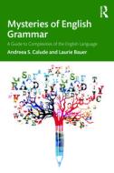 Mysteries Of English Grammar di Andreea S. Calude, Laurie Bauer edito da Taylor & Francis Ltd