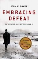 Embracing Defeat: Japan in the Wake of World War II di John W. Dower edito da W W NORTON & CO