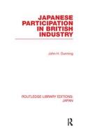 Japanese Participation in British Industry di John Dunning edito da Routledge