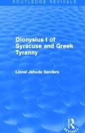 Dionysius I of Syracuse and Greek Tyranny di Lionel Jehuda (Concordia University) Sanders edito da Taylor & Francis Ltd