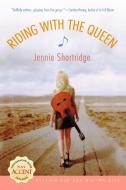 Riding with the Queen di Jennie Shortridge edito da NEW AMER LIB