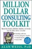 Million Dollar Consulting Toolkit di Alan Weiss edito da John Wiley & Sons