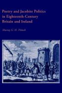 Poetry and Jacobite Politics in Eighteenth-Century Britain and Ireland di Murray G. H. Pittock edito da Cambridge University Press