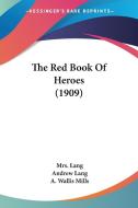 The Red Book of Heroes (1909) di Mrs Lang edito da Kessinger Publishing