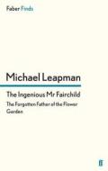 The Ingenious Mr Fairchild di Michael Leapman edito da Faber and Faber ltd.