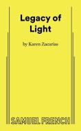 Legacy of Light di Karen Zacarias edito da SAMUEL FRENCH TRADE