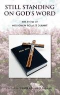 Still Standing on God's Word: The Story of Missionary Rosa Lee Durant di Roberta Tillman, Rosa Lee Durant edito da Durant-Tillman Publishers