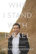 WHY I STAND WITH ISRAEL: SEVEN REASONS T di MCKADE MARSHALL edito da LIGHTNING SOURCE UK LTD