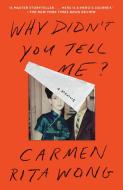 Why Didn't You Tell Me?: A Memoir di Carmen Rita Wong edito da CROWN PUB INC