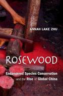 Rosewood di Annah Lake Zhu edito da Harvard University Press