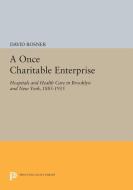 A Once Charitable Enterprise di David Rosner edito da Princeton University Press
