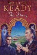 The Dowry di Walter Keady edito da Robert Hale Ltd