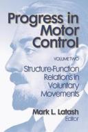 Progress in Motor Control, Volume 2: Structure-Function Relations in Voluntary Movements di Craig A. Wrisberg, Mark L. Latash edito da Human Kinetics Publishers