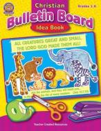 Christian Bulletin Board Idea Book di Mary Tucker edito da Teacher Created Resources