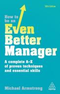 How to be an Even Better Manager di Michael Armstrong edito da Kogan Page