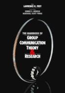 The Handbook of Group Communication Theory and Research di Lawrence R. Frey edito da SAGE Publications, Inc
