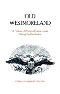 Old Westmoreland di Edgar W. Hassler edito da Heritage Books Inc.