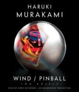 Wind/Pinball: Two Novels di Haruki Murakami edito da Random House Audio Publishing Group