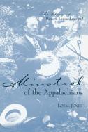 Minstrel of the Appalachians di Loyal Jones edito da University Press of Kentucky