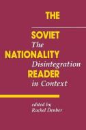 The Soviet Nationality Reader di Rachel Denber edito da Taylor & Francis Inc