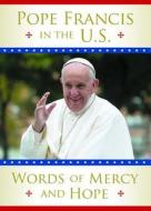 Pope Francis in the U.S.: Words of Mercy and Hope di Pope Francis edito da Pauline Books & Media