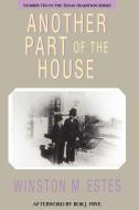 Another Part of the House di Winston M. Estes edito da Texas Christian University Press