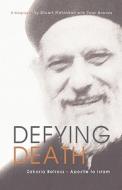 Defying Death, Zakaria Botross - Apostle to Islam di Stuart Robinson edito da CITYHARVEST INTL