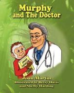 Murphy and the Doctor di Joan Martin edito da KIDS AT HEART PUB & BOOKS