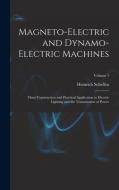Magneto-Electric and Dynamo-Electric Machines: Their Construction and Practical Application to Electric Lighting and the Transmission of Power; Volume di Heinrich Schellen edito da LEGARE STREET PR