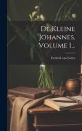 De Kleine Johannes, Volume 1... di Frederik Van Eeden edito da LEGARE STREET PR