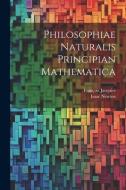 Philosophiae Naturalis Principian Mathematica di Isaac Newton, François Jacquier edito da LEGARE STREET PR