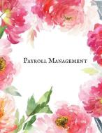 Payroll Management: Comprehensive Guide to Payroll Accounts & Book Keeping Journal Daily, Weekly & Monthly Financial Tra di Jason Soft edito da INDEPENDENTLY PUBLISHED