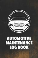 Automotive Maintenance Log Book: Log Book to Record Your Car or Vehicles Repairs and Maintenance (6696 Repair or Mainten di Arthur V. Dizzy edito da INDEPENDENTLY PUBLISHED
