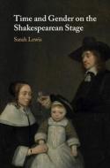 Time And Gender On The Shakespearean Stage di Sarah Lewis edito da Cambridge University Press