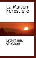 La Maison Foresti Re di Erckmann, Chatrian edito da Bibliolife
