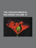 The Chicago Medical Recorder Volume 14 di Books Group edito da Rarebooksclub.com