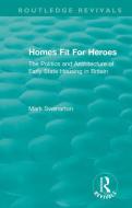 Homes Fit For Heroes di Mark Swenarton edito da Taylor & Francis Ltd