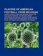 Players of American football from Michigan di Books Llc edito da Books LLC, Reference Series