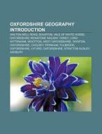 Oxfordshire geography Introduction di Source Wikipedia edito da Books LLC, Reference Series