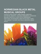 Norwegian black metal musical groups di Source Wikipedia edito da Books LLC, Reference Series