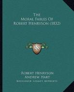 The Moral Fables of Robert Henryson (1832) di Robert Henryson edito da Kessinger Publishing