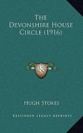 The Devonshire House Circle (1916) di Hugh Stokes edito da Kessinger Publishing