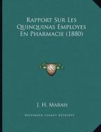 Rapport Sur Les Quinquinas Employes En Pharmacie (1880) di J. H. Marais edito da Kessinger Publishing