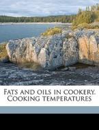 Fats And Oils In Cookery. Cooking Temperatures di Anna Waller Williams edito da Nabu Press