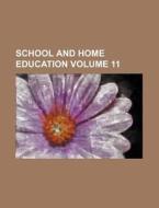 School and Home Education Volume 11 di Books Group edito da Rarebooksclub.com
