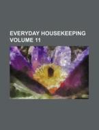 Everyday Housekeeping Volume 11 di Books Group edito da Rarebooksclub.com